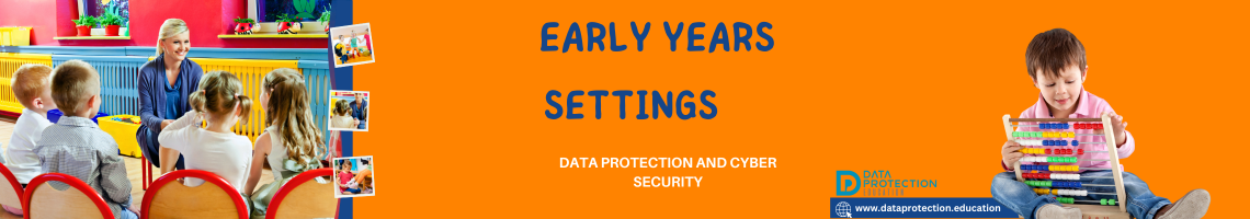 Photos of early years children on an orange background. Early Years settings in blue text. Data Protection and Cyber security in white text. Data Protection Education logo and website address: www.dataprotection.education