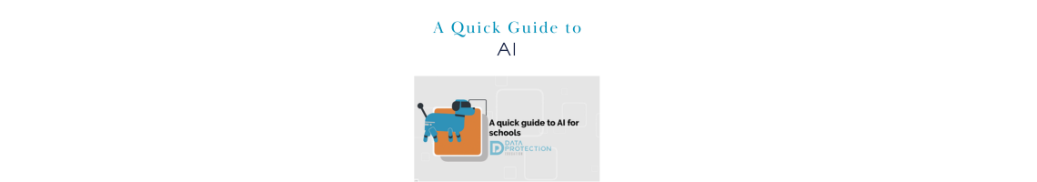 blue text a quick guide to: AI in black text. Blue robot dog. Data Protection education logo