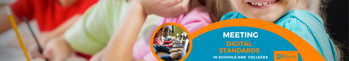 Orange and blue circles at the front of a photo of children in school.  Meeting Digital Standards in Schools and Colleges text. Data Protection Education logo.